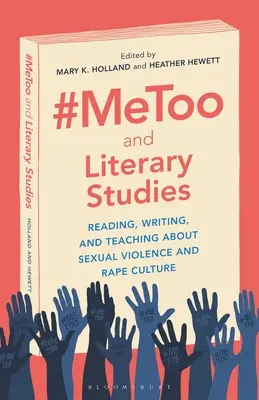 #Metoo és az irodalomtudomány: Olvasás, írás és tanítás a szexuális erőszakról és a nemi erőszak kultúrájáról - #Metoo and Literary Studies: Reading, Writing, and Teaching about Sexual Violence and Rape Culture