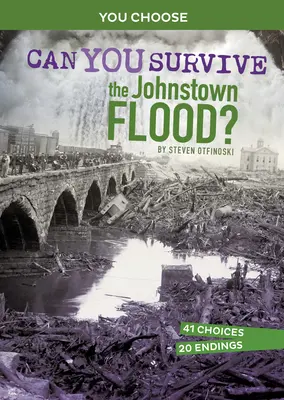 Túl tudod-e élni a Johnstown-i árvizet?: Interaktív történelmi kaland - Can You Survive the Johnstown Flood?: An Interactive History Adventure