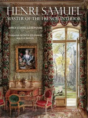 Henri Samuel: Henri Samuel Samuel: A francia belvilág mestere - Henri Samuel: Master of the French Interior