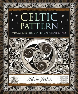 Kelta minta: Az ősi elme vizuális ritmusai - Celtic Pattern: Visual Rhythms of the Ancient Mind