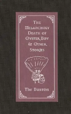 Az osztrigafiú melankolikus halála és más történetek - The Melancholy Death of Oyster Boy & Other Stories