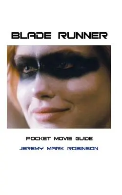 Blade Runner: Blade Blade Blade: Pocket Movie Guide - Blade Runner: Pocket Movie Guide