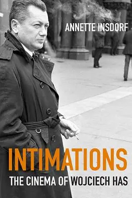 Intimációk: Wojciech Has mozija - Intimations: The Cinema of Wojciech Has