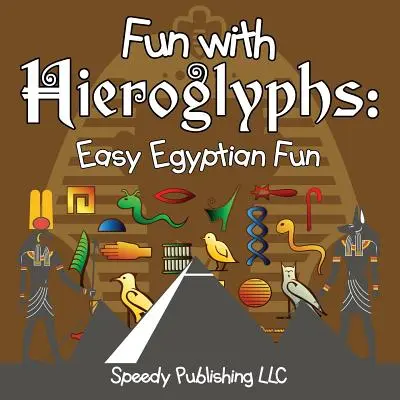 Fun With Hieroglyphs: Egyszerű egyiptomi szórakozás - Fun With Hieroglyphs: Easy Egyptian Fun