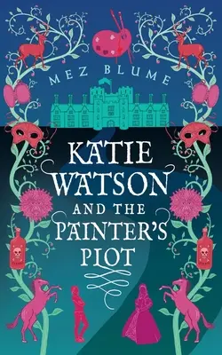 Katie Watson és a festő telke: Katie Watson rejtélyei az időben, 1. könyv - Katie Watson and the Painter's Plot: Katie Watson Mysteries in Time, Book 1