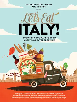 Együk meg Olaszországot! Minden, amit tudni akarsz a kedvenc konyhádról - Let's Eat Italy!: Everything You Want to Know about Your Favorite Cuisine