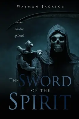 A Lélek kardja: A halál árnyékában - The Sword of the Spirit: In the Shadow of Death