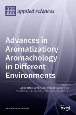 Az aromatizálás/aromakológia haladásai különböző környezetekben - Advances in Aromatization/Aromachology in Different Environments
