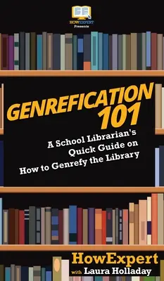 Genrefication 101: Egy iskolai könyvtáros gyors útmutatója arról, hogyan lehet a könyvtárat genrebaráttá tenni - Genrefication 101: A School Librarian's Quick Guide on How to Genrefy the Library