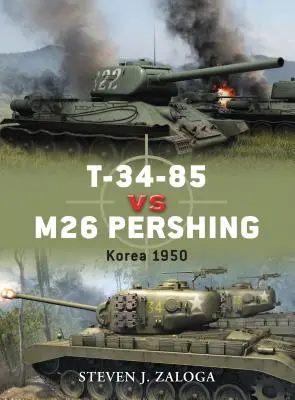 T-34-85 Vs. M26 Pershing: Korea 1950 - T-34-85 Vs M26 Pershing: Korea 1950