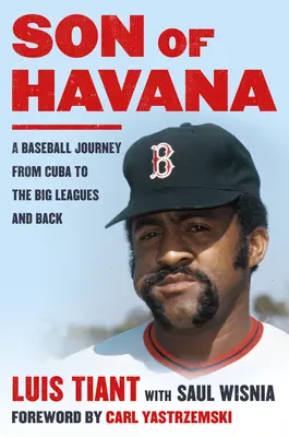 Havanna fia: Baseball-utazás Kubából a nagy ligákba és vissza - Son of Havana: A Baseball Journey from Cuba to the Big Leagues and Back