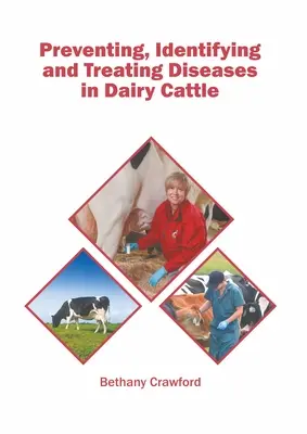 A tejelő szarvasmarhák betegségeinek megelőzése, azonosítása és kezelése - Preventing, Identifying and Treating Diseases in Dairy Cattle