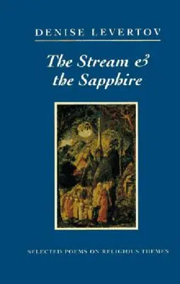 A patak és a zafír: Válogatott vallásos témájú versek - The Stream and the Sapphire: Selected Poems on Religious Themes