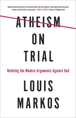 Ateizmus a tárgyaláson: Az Isten elleni modern érvek cáfolata - Atheism on Trial: Refuting the Modern Arguments Against God