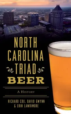 Észak-karolinai triász sör: A történelem - North Carolina Triad Beer: A History