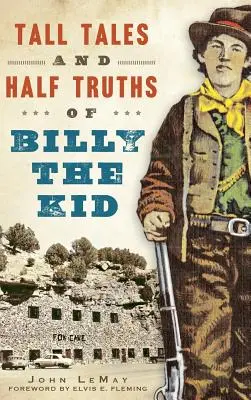 Billy, a kölyök meséi és féligazságai - Tall Tales and Half Truths of Billy the Kid