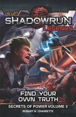 Shadowrun Legends: A hatalom titkai, 3. kötet - Shadowrun Legends: Find Your Own Truth: Secrets of Power, Volume 3