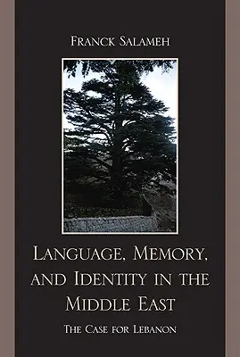 Nyelv, emlékezet és identitás a Közel-Keleten: Libanon esete - Language, Memory, and Identity in the Middle East: The Case for Lebanon