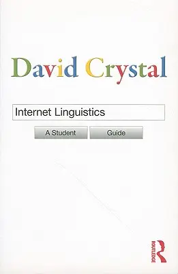 Internetes nyelvészet: A Student Guide - Internet Linguistics: A Student Guide