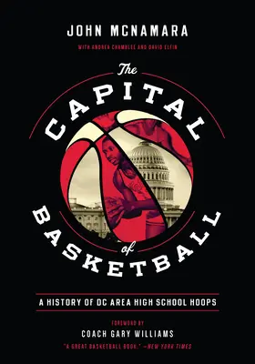 A kosárlabda fővárosa: A DC Area High School Hoops története - The Capital of Basketball: A History of DC Area High School Hoops