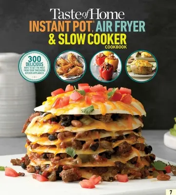 Taste of Home Instant Pot/Air Fryer/Slow Cooker: Több mint 150 recept az időtakarékos konyhai készülékekhez - Taste of Home Instant Pot/Air Fryer/Slow Cooker: 150+ Recipes for Your Time-Saving Kitchen Appliances