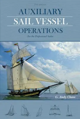 Segédvitorlás hajók üzemeltetése, 2. kiadás: A hivatásos vitorlázó számára - Auxiliary Sail Vessel Operations, 2nd Edition: For the Professional Sailor