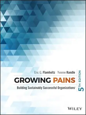 Growing Pains: Fenntarthatóan sikeres szervezetek építése - Growing Pains: Building Sustainably Successful Organizations