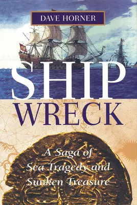 Hajótörés: A tengeri tragédia és az elsüllyedt kincsek története - Shipwreck: A Saga of Sea Tragedy and Sunken Treasure