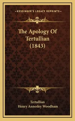 Tertullianus apológiája (1843) - The Apology Of Tertullian (1843)