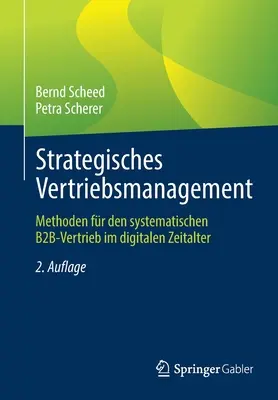 Strategisches Vertriebsmanagement: Methoden Fr Den Systematischen B2b-Vertrieb Im Digitalen Zeitalter