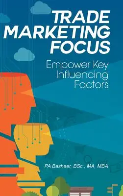 Kereskedelmi marketing fókuszban: Empower Key Influencing Factors - Trade Marketing Focus: Empower Key Influencing Factors