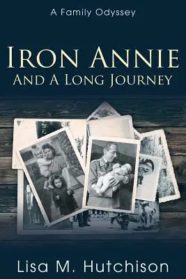 Iron Annie és egy hosszú utazás: A Family Odyssey - Iron Annie and a Long Journey: A Family Odyssey