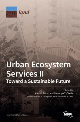 Városi ökoszisztéma-szolgáltatások II: A fenntartható jövő felé - Urban Ecosystem Services II: Toward a Sustainable Future