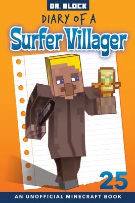 Egy szörfös falusi naplója, 25. könyv: Egy nem hivatalos Minecraft-könyv - Diary of a Surfer Villager, Book 25: an unofficial Minecraft book