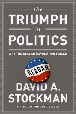 A politika diadala: Miért bukott meg a reagani forradalom - The Triumph of Politics: Why the Reagan Revolution Failed