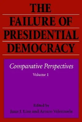 Az elnöki demokrácia kudarca - The Failure of Presidential Democracy