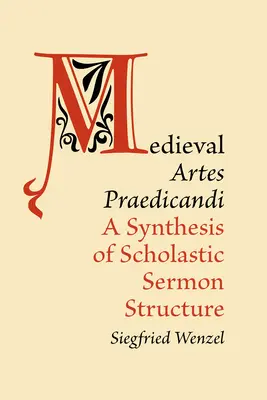 Középkori „Artes Praedicandi”: A skolasztikus prédikáció szerkezetének összefoglalása - Medieval 'Artes Praedicandi': A Synthesis of Scholastic Sermon Structure