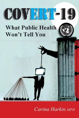 Covert-19: Amit a közegészségügy nem mond el! - Covert-19: What Public Health Won't Tell You!