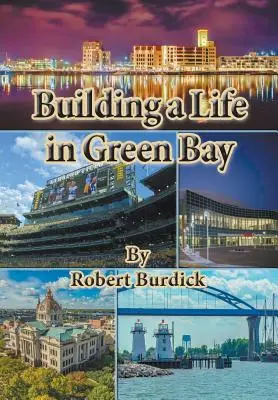 Életet építeni Green Bayben - Building a Life in Green Bay