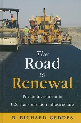 Az út a megújuláshoz: Magánberuházások az amerikai közlekedési infrastruktúrában - The Road to Renewal: Private Investment in the U.S. Transportation Infrastructure