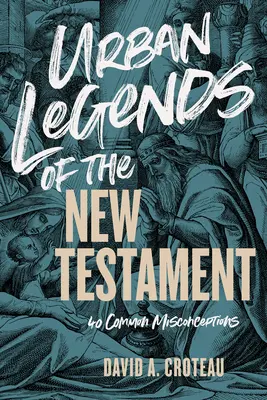 Városi legendák az Újszövetségről: 40 gyakori tévhit - Urban Legends of the New Testament: 40 Common Misconceptions