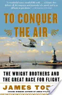 A levegő meghódítása: A Wright testvérek és a nagy verseny a repülésért - To Conquer the Air: The Wright Brothers and the Great Race for Flight