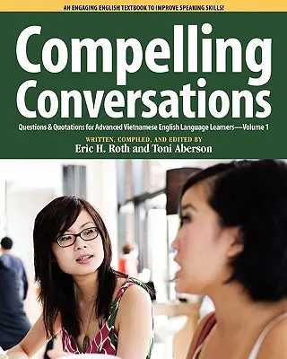 Compelling Conversations: Kérdések és idézetek haladó vietnámi angol nyelvtanulók számára - Compelling Conversations, Questions and Quotations for Advanced Vietnamese English Language Learners