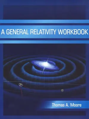 Az általános relativitáselmélet munkafüzete - A General Relativity Workbook