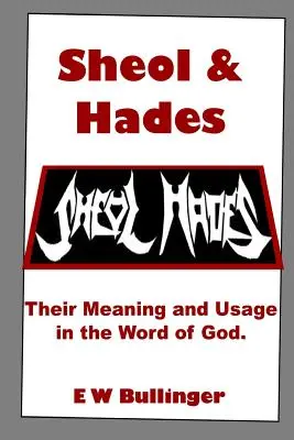 Sheol és Hádész: Jelentésük és használatuk Isten Igéjében - Sheol and Hades: Their Meaning and Usage in the Word of God