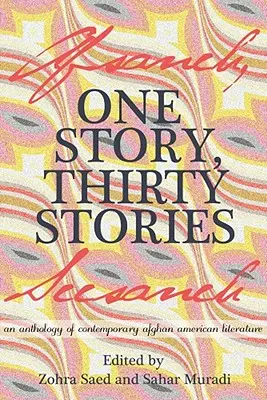 Egy történet, harminc történet: A kortárs afgán-amerikai irodalom antológiája - One Story, Thirty Stories: An Anthology of Contemporary Afghan American Literature