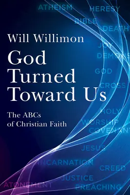 Isten felénk fordult: A keresztény hit ABC-je - God Turned Toward Us: The ABCs of Christian Faith