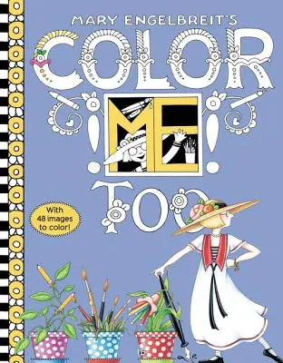 Mary Engelbreit's Color Me Too Coloring Book: Coloring Book for Adults and Kids to Share (Színezőkönyv felnőtteknek és gyerekeknek) - Mary Engelbreit's Color Me Too Coloring Book: Coloring Book for Adults and Kids to Share