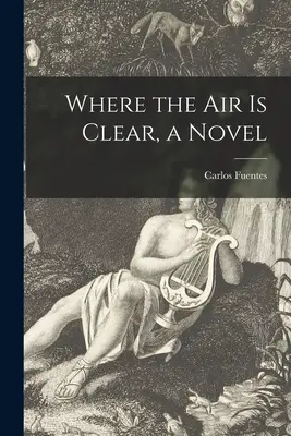 Ahol tiszta a levegő, egy regény - Where the Air is Clear, a Novel