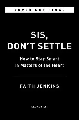 Hugi, ne nyugodj bele: Hogyan maradj okos a szívügyekben? - Sis, Don't Settle: How to Stay Smart in Matters of the Heart